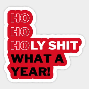 Ho Ho Holy Shit What a Year (Red) Sticker